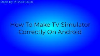 How To Make Tv Simulator Correctly On Android