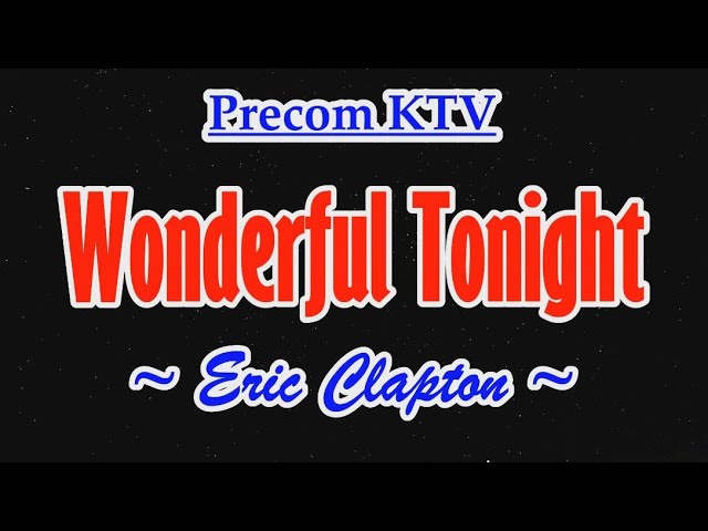 Wonderful Tonight, Karaoke  Song by Eric Clapton class=