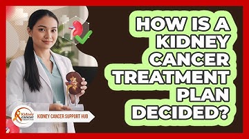 How Is A Kidney Cancer Treatment Plan Decided?