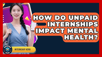 How Do Unpaid Internships Impact Mental Health? - Internship Hero