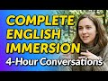 Complete English Immersion 4 Hour Conversations To Speak Naturally 