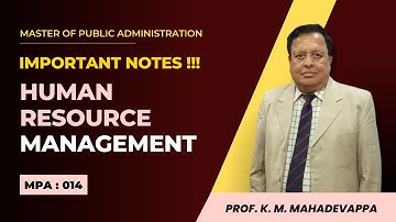 MPA-014 Important Notes l Human Resource Management l Prof. K.M. Mahadevappa