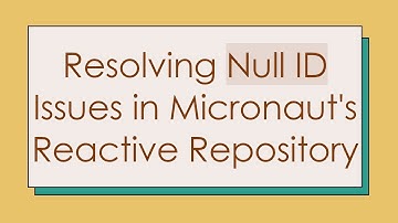 Resolving Null ID Issues in Micronaut