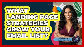 What Landing Page Strategies Grow Your Email List? - Marketing and Advertising Guru