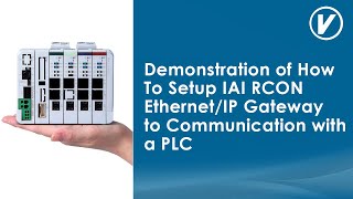 Demonstration on How To Setup IAI RCON Ethernet/IP Gateway to communicate with a  PLC