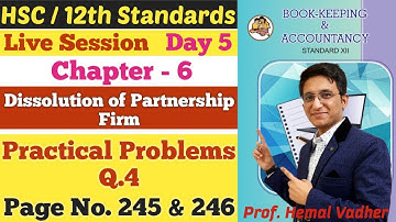 Dissolution of Partnership Firm | Chapter 6 | Practical Problems Q.4 | No 245 & 246 | 12th | Day 5 |