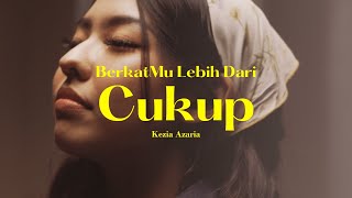 BerkatMu Lebih Dari Cukup - Kezia Azaria [Official Music Video]