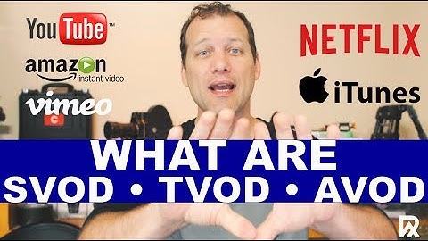 SVOD TVOD AVOD: What Are They (2018)