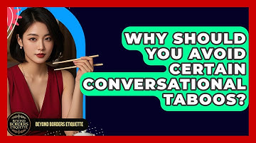 Why Should You Avoid Certain Conversational Taboos? - Beyond Borders Etiquette