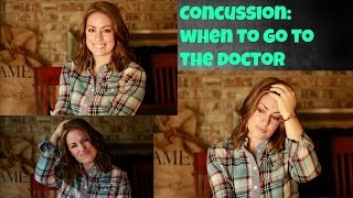 CONCUSSION When To Go To The Doctor: Advice For When You have a Concussion