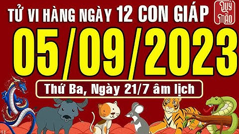 Tử vi Phương Đông hàng ngày, Thứ Ba (05-09-2023) của 12 con giáp, chuẩn xác nhất (Bản Full )