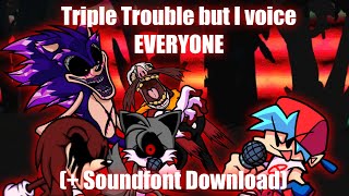 Triple Trouble but I voice Everyone (+ Soundfont Downloads) || FNF Vs. Sonic.exe