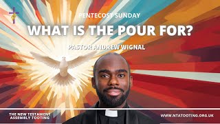 Pentecost: What Is The Pour For? | Pastor Andrew Wignal | #ntatooting