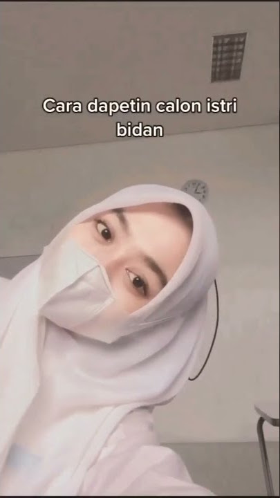 Cara dapat istri bidan #cewecantik #cewehijab #bidancantik