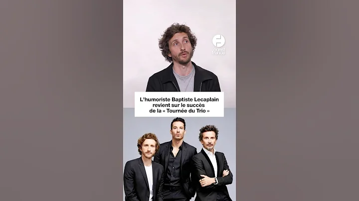 Baptiste Lecaplain revient sur le succès de la « Tournée du Trio »