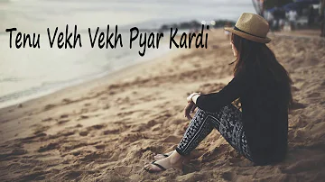 Tenu Vekh Vekh Pyar Kardi full song