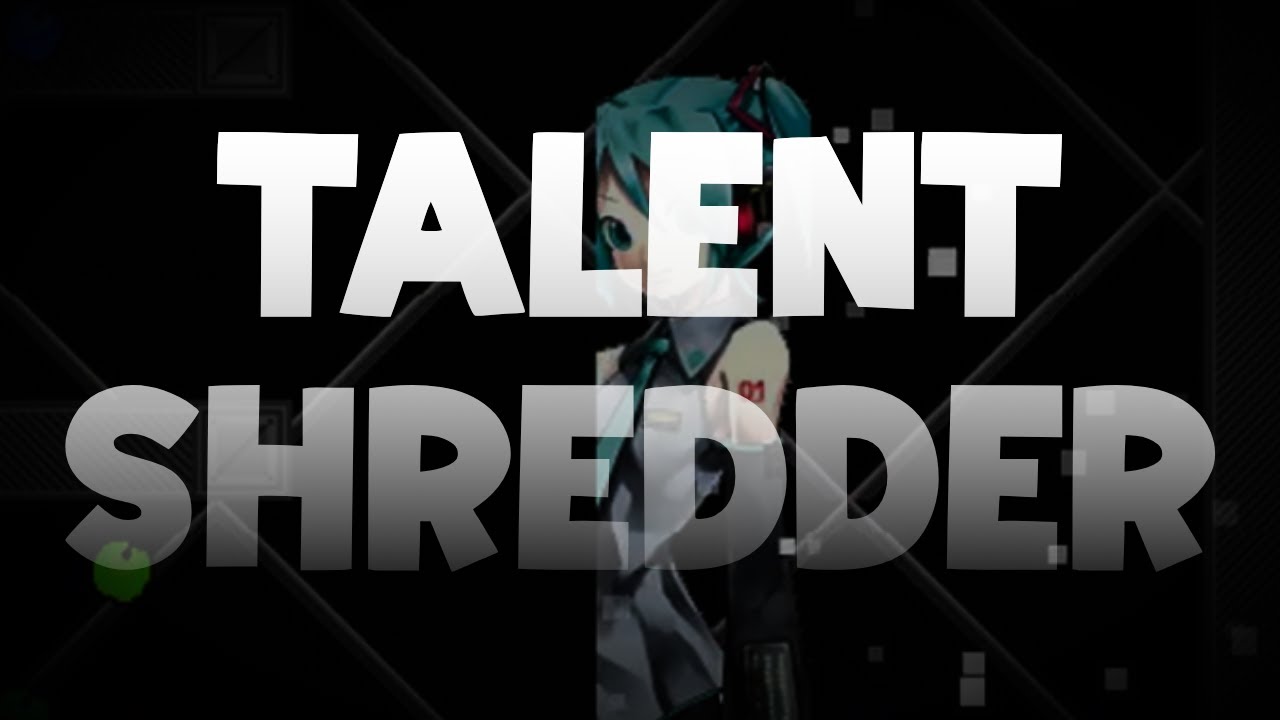 Talent Shredder