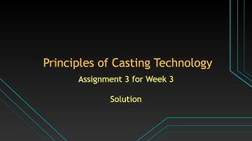 Principles of Casting Technologies  Assignment 3 NPTEL Course 2018