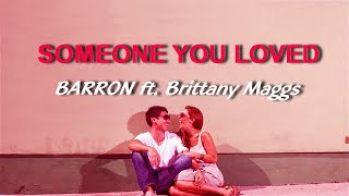 BARRON - Someone You Loved ft. Brittany Maggs