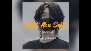 Sakit Aku Sakit - Repvblik (Speed Up Reverb)