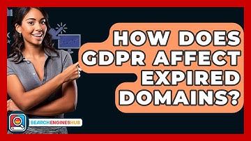 How Does GDPR Affect Expired Domains? - SearchEnginesHub.com