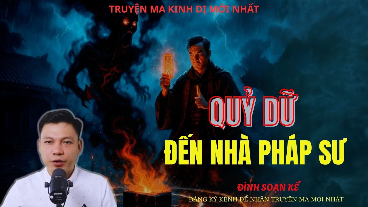 TRUYỆN MA ĐÌNH SOẠN : QUỶ DỮ ĐẾN NHÀ PHÁP SƯ | MC: ĐÌNH SOẠN MỚI NHẤT