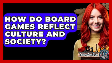 How Do Board Games Reflect Culture And Society? - The Board Game Xpert