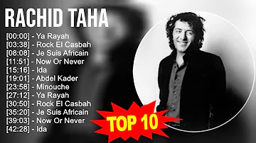 Rachid Taha 2023 MIX - Top 10 Best Songs