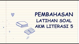 PEMBAHASAN LATIHAN SOAL AKM LITERASI 5