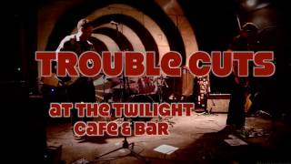 Trouble Cuts at The Twilight Cafe & Bar  2, 26, 2017  -Full Set