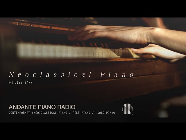 Andante Piano Radio • 24/7 Live Neoclassical Piano Music to help you Relax, Sleep, Study class=