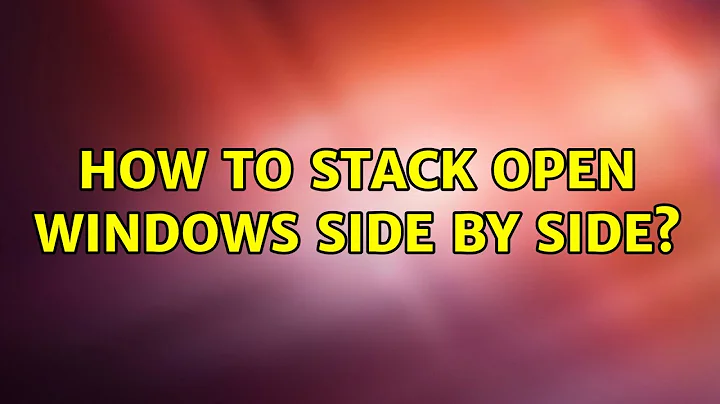 Ubuntu: How to stack open windows side by side? (2 Solutions!!)