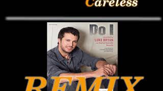 BigJohn - Careless  Luke Bryan Do I REMIX