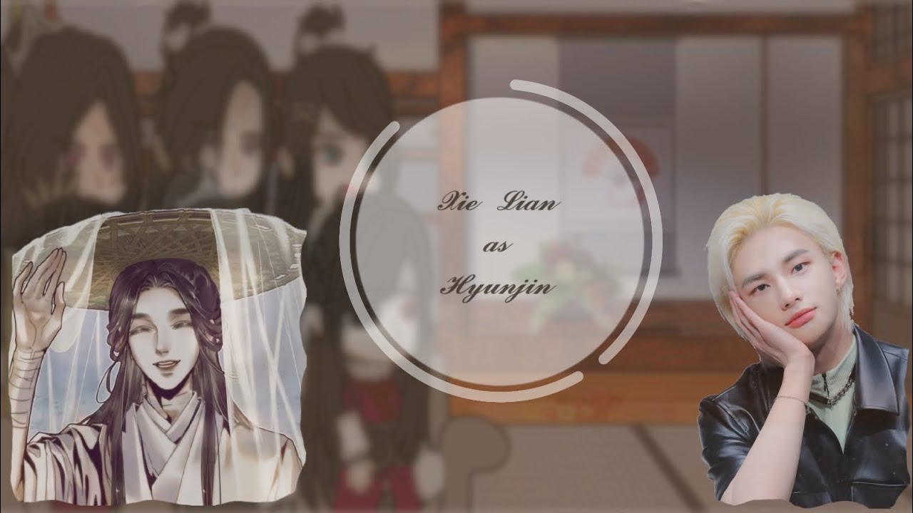 ||•{TGCF} react to Xie Lian as Hyunjin/Реакция {БН} на Се Ляня как Хенджин•||