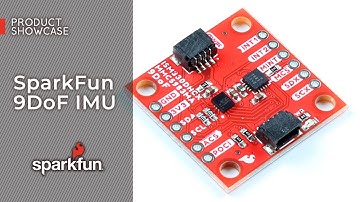 Product Showcase: SparkFun 9DoF IMU