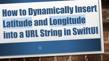 How to Dynamically Insert Latitude and Longitude into a URL String in SwiftUI