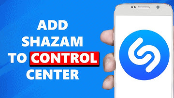 How To Add Shazam To Control Center On Iphone