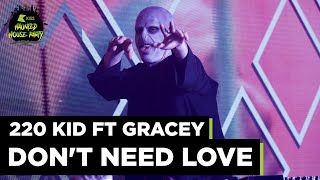 220 KID - Don't Need Love (ft Gracey) LIVE from The KISS Haunted House Party