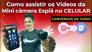 Como assistir os vídeos da Mini Câmera ESPIÃ no Celular - Como converter os vídeos da Câmera Espiã.