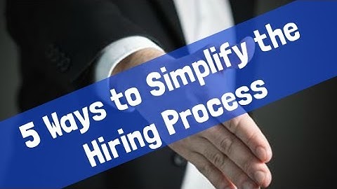 5 Ways to Simplify the Hiring Process