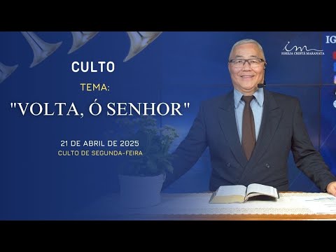 21/04/2025 - [CULTO 20H] - Igreja Cristã Maranata - Tema: "Volta, Ó Senhor"- Segunda