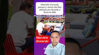 Marciele chorando porque o Jonas não Deu atenção pra durante a festa do bbb