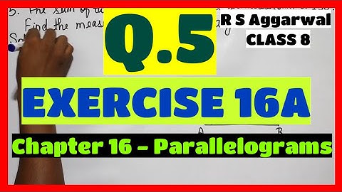 Q.5 - Exercise 16A - Chapter 16 Parallelograms - CLASS 8 Math - R S Aggarwal Maths Solutions
