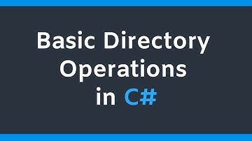 Basic Directory Operations in C# - How To Get Started