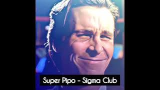 Super Pipo - Sigma Club 🗿🔥🔥🔥 #sigma #music #foryou #fyp #музыка #viral