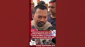 Nishant Kumar says his father Nitish Kumar will work for Bihar’s development after NDA win