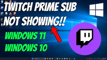 How To Fix Twitch Prime Sub Not Showing Up