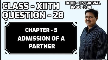 Admission of a Partner Chapter 5 | Question 28 | TS Grewal | Class - 12 | [Accounts]