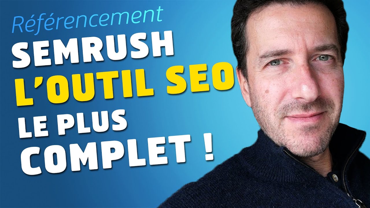 [Semrush] - L’outil SEO idéal pour votre référencement Google