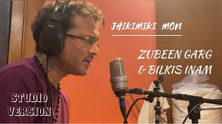 Studio Version || Zubeen Garg || Bilkis Inam || Jhikimiki Mon💕